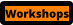 Workshops